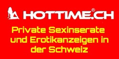 Hottime - Private Sex Inserate und Erotik Anzeigen in der Schweiz